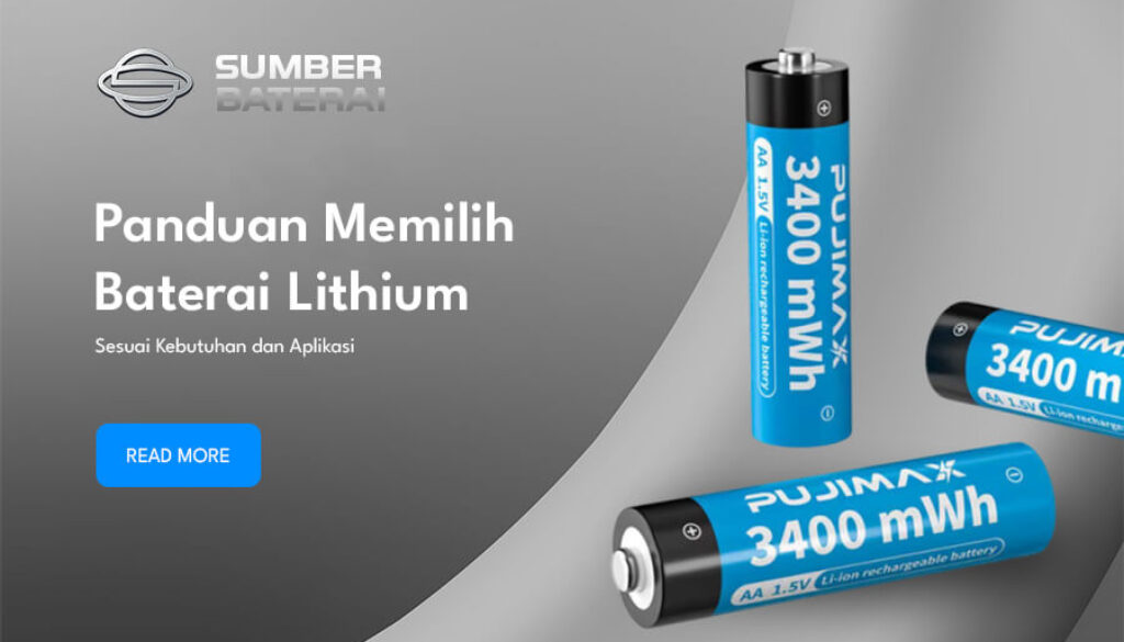 Panduan Memilih Baterai Lithium Sesuai Kebutuhan dan Aplikasi(1)